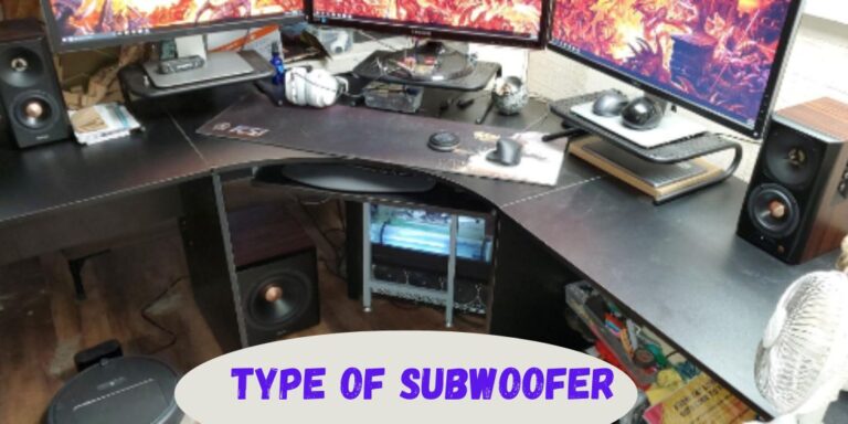 Type of Subwoofer