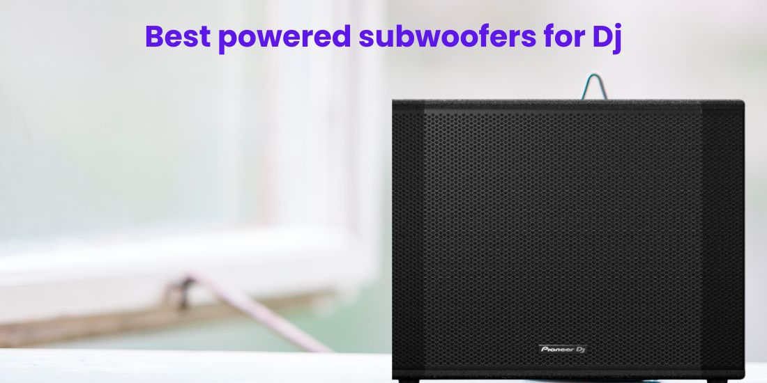 best powered subwoofers for dj