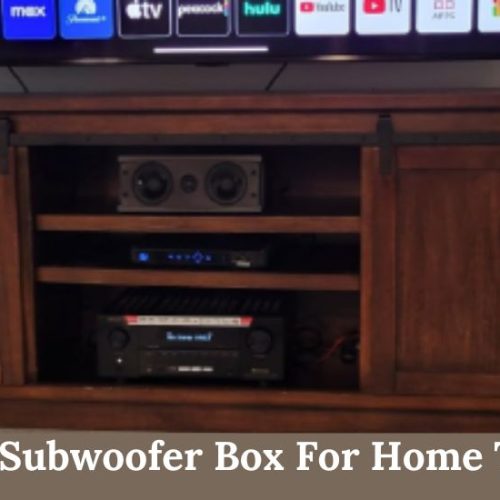 Build a Subwoofer Box For Home Theater