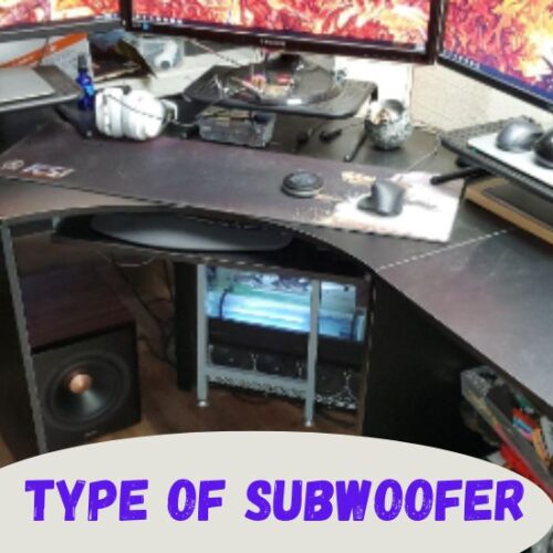 Type of Subwoofer